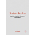 Realizing Freedom: Hegel, Sartre and the Alienation of Human Being