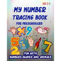 My Number Tracing Book For Preschoolers: Give your child all the practice, Math Activity Book, practice for preschoolers, First Handwriting, Coloring