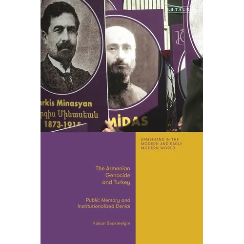 The Armenian Genocide and Turkey: Public Memory and Institutionalized Denial