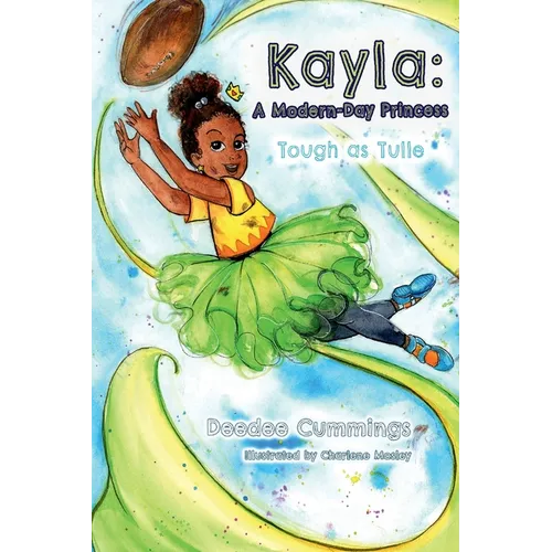Kayla: A Modern Day Princess: Tough as Tulle