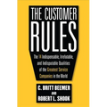 The Customer Rules: The 14 Indispensible, Irrefutable, and Indisputable Qualities of the Greatest Service Companies in the World