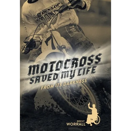 Motocross Saved My Life: From Its Darkness