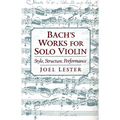 Bach's Works for Solo Violin: Style, Structure, Performance