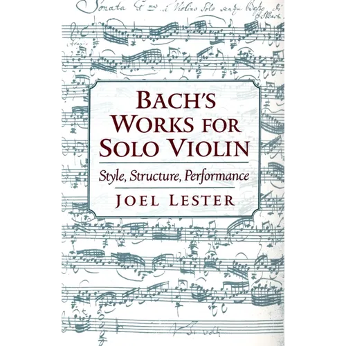 Bach's Works for Solo Violin: Style, Structure, Performance