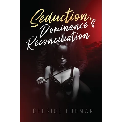 Seduction, Dominance, & Reconciliation