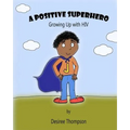 A Positive Superhero: Growing Up with HIV