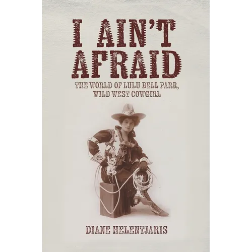 I Ain't Afraid: The World of Lulu Bell Parr, Wild West Cowgirl