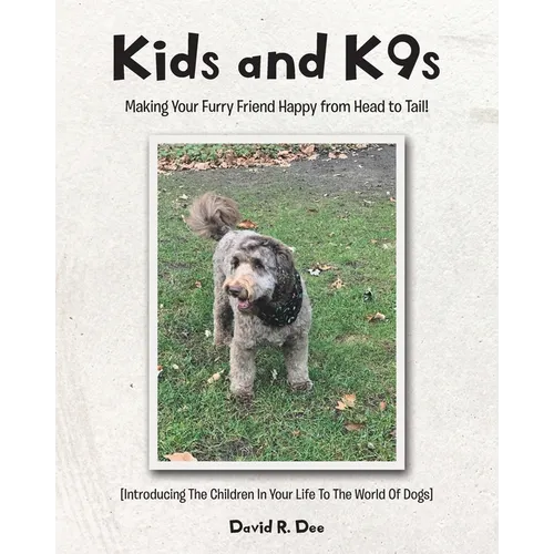 Kid's and K9s: Making Your Furry Friend Happy from Head to Tail!