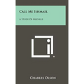 Call Me Ishmael: A Study Of Melville