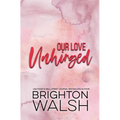 Our Love Unhinged