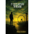 It Costs Nothing: To Be Kind