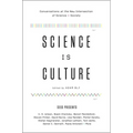 Science Is Culture: Conversations at the New Intersection of Science + Society