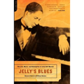 Jelly's Blues: The Life, Music, and Redemption of Jelly Roll Morton