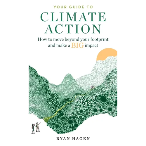 Your Guide to Climate Action: How to move beyond your footprint and make a BIG impact
