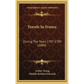 Travels In France: During The Years 1787-1789 (1889)