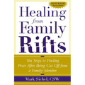 Healing From Family Rifts: Ten Steps to Finding Peace After Being Cut Off From a Family Member