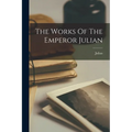 The Works Of The Emperor Julian