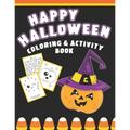 Happy Halloween Coloring And Activity Book: Cute & Fun Activities For Toddlers