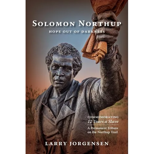 Solomon Northup -- Hope Out of Darkness: Commemorating "12 Years a Slave"
