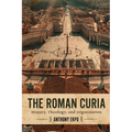 The Roman Curia: History, Theology, and Organization