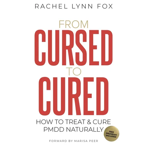 From Cursed to Cured: How to Treat & Cure PMDD Naturally