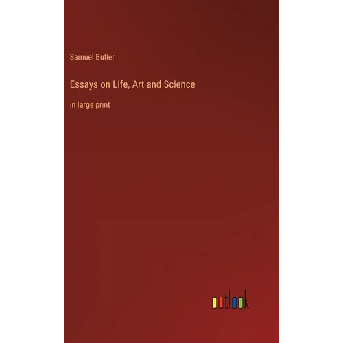 Essays on Life, Art and Science: in large print