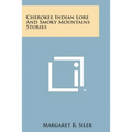 Cherokee Indian Lore and Smoky Mountains Stories