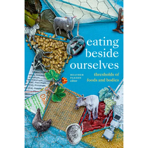 Eating Beside Ourselves: Thresholds of Foods and Bodies