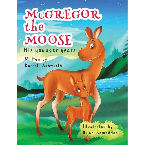 McGregor the Moose: His Younger Years