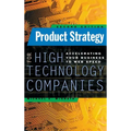 Product Strategy for High Technology Companies