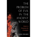 The Problem of Evil in the Ancient World: Homer to Dionysius the Areopagite