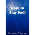How to Stay Well