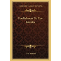 Foolishness To The Greeks