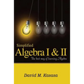 Simplified Algebra I & II: The best way of learning Algebra