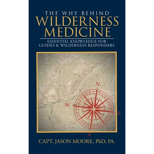 The Why Behind Wilderness Medicine: Essential Knowledge for Guides & Wilderness Responders
