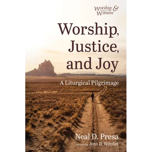 Worship, Justice, and Joy: A Liturgical Pilgrimage
