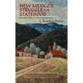 New Mexico's Struggle for Statehood: Sixty Years of Effort to Obtain Self Government