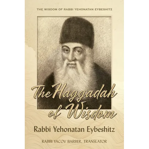 Haggadah of Wisdom: by Rabbi Yehonatan Eybeshitz