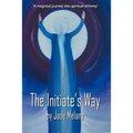 The Initiate's Way: A Magickal Journey into Spiritual Alchemy