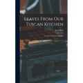 Leaves From Our Tuscan Kitchen: Or, How to Cook Vegetables