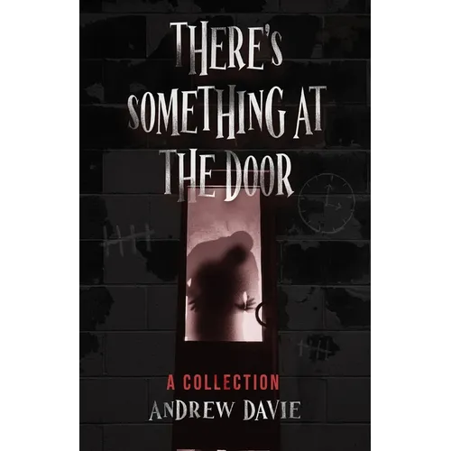 There's Something At The Door: A Collection