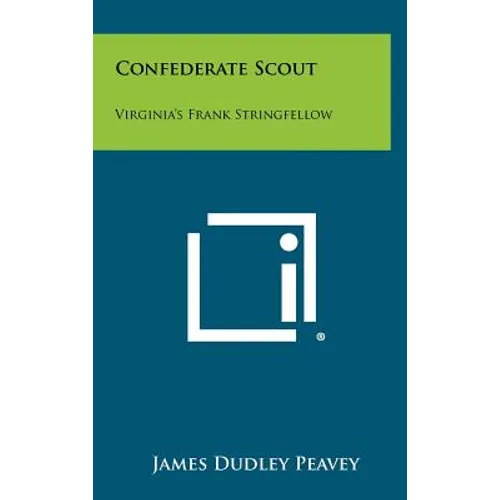 Confederate Scout: Virginia's Frank Stringfellow