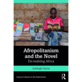 Afropolitanism and the Novel: De-Realizing Africa