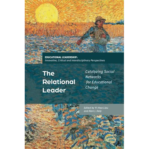 The Relational Leader: Catalyzing Social Networks for Educational Change