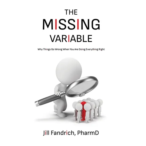 The Missing Variable: Why Things Go Wrong When You Are Doing Everything Right
