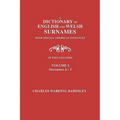 A Dictionary of English and Welsh Surnames, with Special American Instances. in Two Volumes. Volume I, Surnames A-I