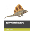 Before the Dinosaurs