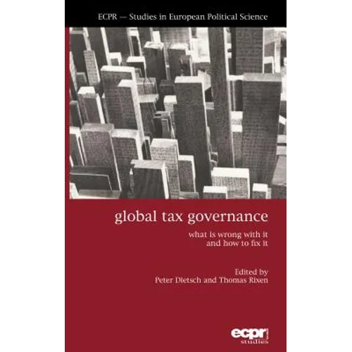 Global Tax Governance: What is Wrong with It and How to Fix It