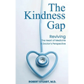 The Kindness Gap: Reviving the Heart of Medicine A Doctor's Perspective
