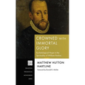 Crowned with Immortal Glory: Eschatological Hope in the Spirituality of William Perkins